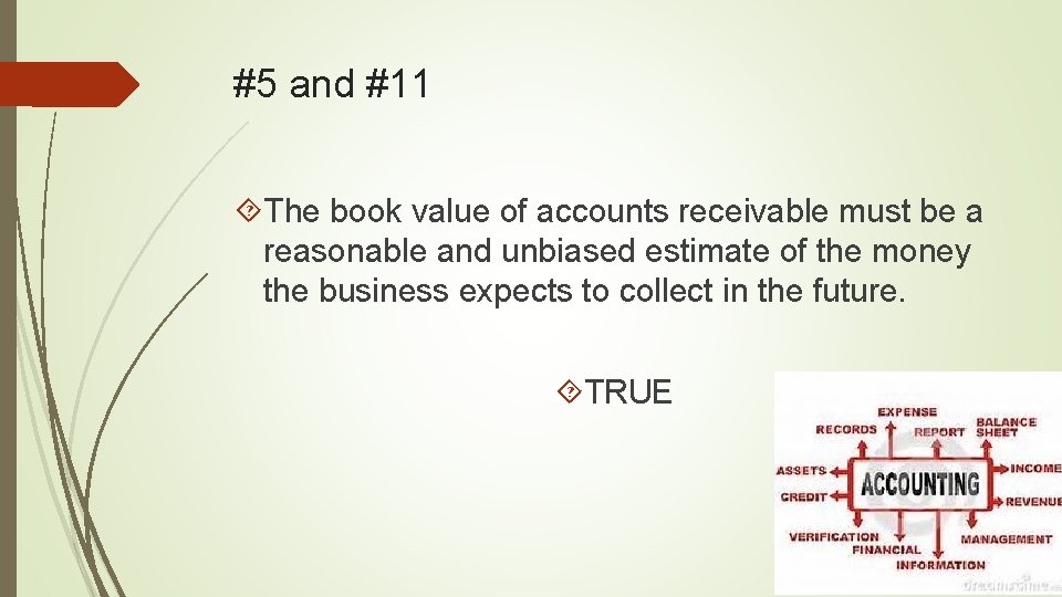 #5 and #11 The book value of accounts receivable must be a reasonable and