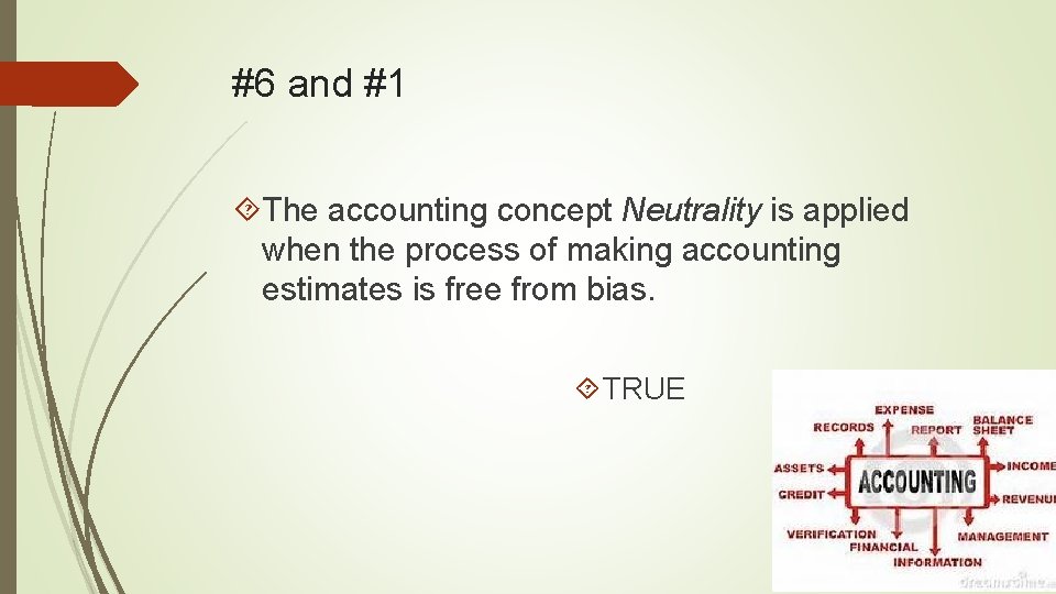 #6 and #1 The accounting concept Neutrality is applied when the process of making