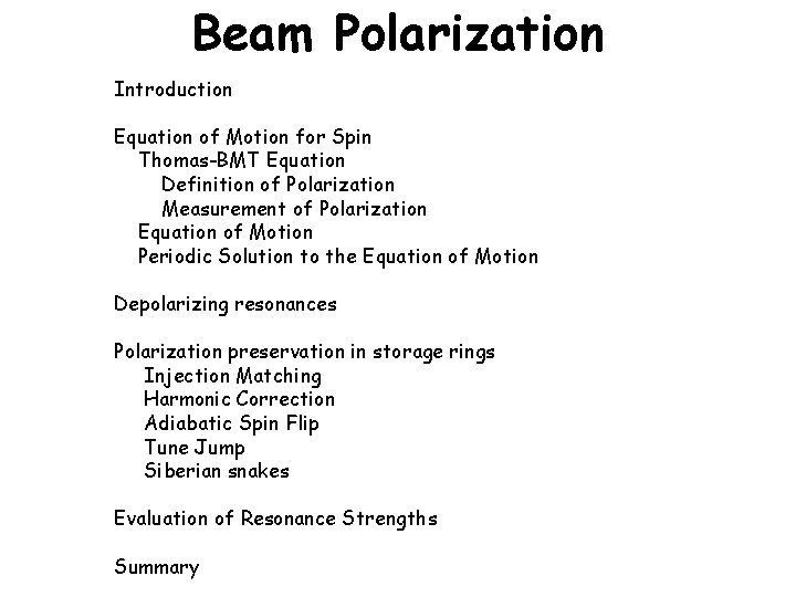 Beam Polarization Introduction Equation of Motion for Spin Thomas-BMT Equation Definition of Polarization Measurement