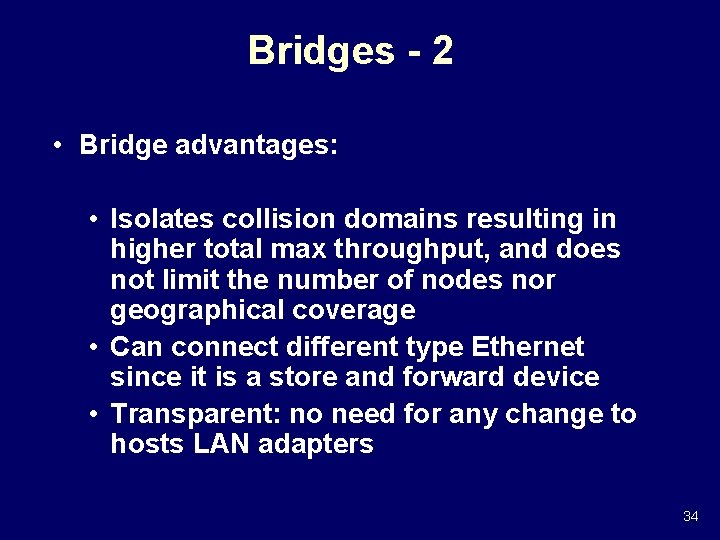 Bridges - 2 • Bridge advantages: • Isolates collision domains resulting in higher total