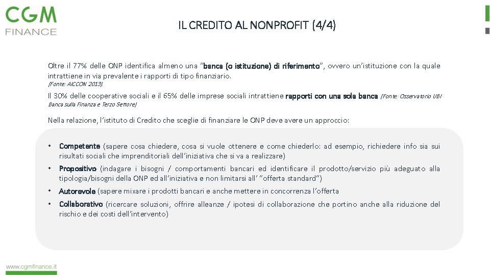 IL CREDITO AL NONPROFIT (4/4) Oltre il 77% delle ONP identifica almeno una “banca