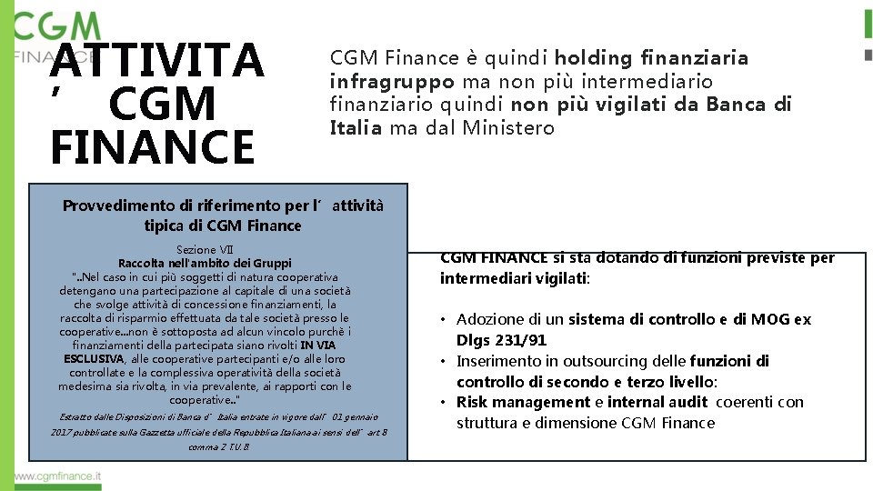 ATTIVITA ’ CGM FINANCE CGM Finance è quindi holding finanziaria infragruppo ma non più