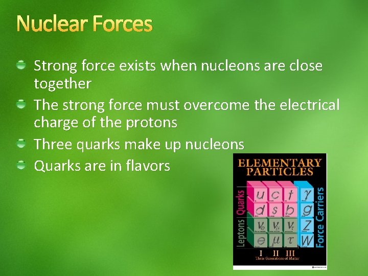 Nuclear Forces Strong force exists when nucleons are close together The strong force must