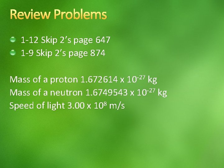 Review Problems 1 -12 Skip 2’s page 647 1 -9 Skip 2’s page 874