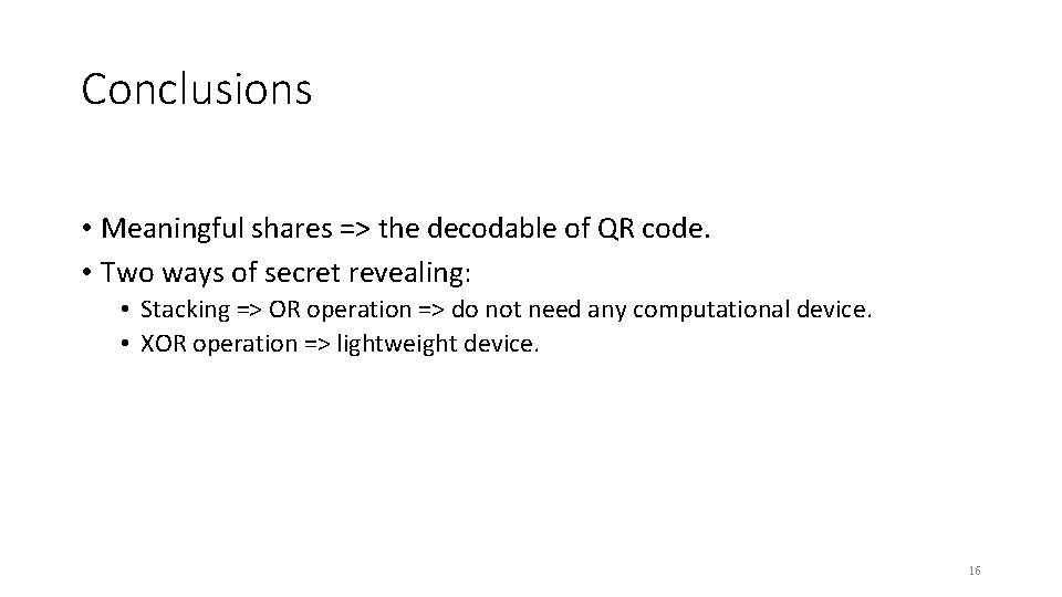Conclusions • Meaningful shares => the decodable of QR code. • Two ways of