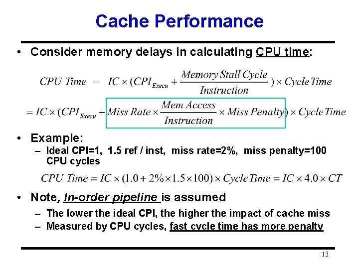 Cache Performance • Consider memory delays in calculating CPU time: • Example: – Ideal