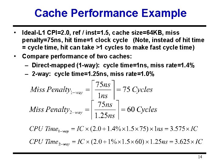Cache Performance Example • Ideal-L 1 CPI=2. 0, ref / inst=1. 5, cache size=64