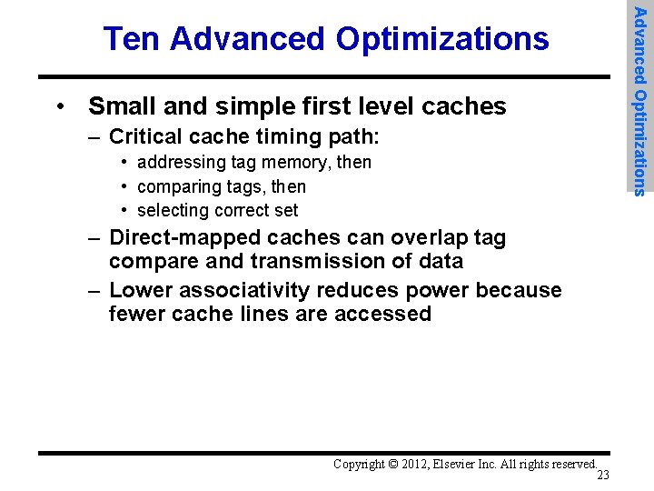  • Small and simple first level caches – Critical cache timing path: •