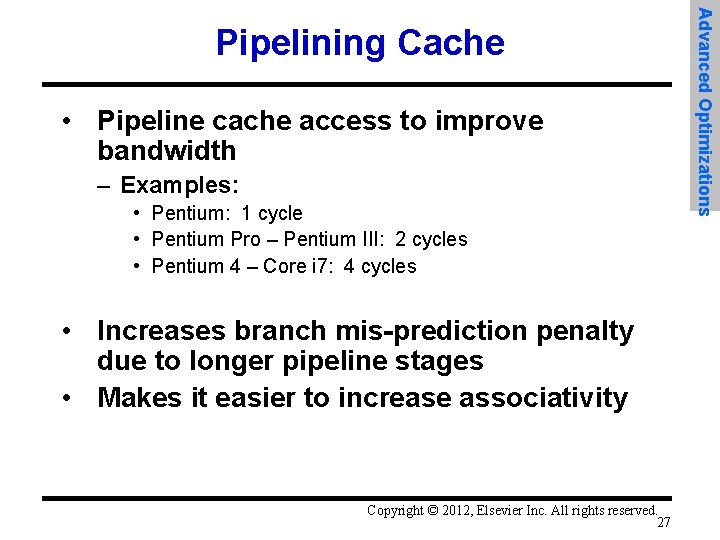  • Pipeline cache access to improve bandwidth – Examples: • Pentium: 1 cycle