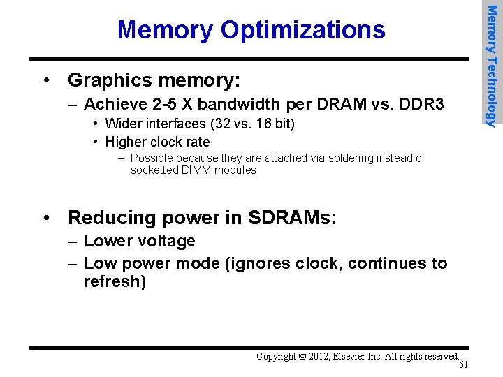  • Graphics memory: – Achieve 2 -5 X bandwidth per DRAM vs. DDR
