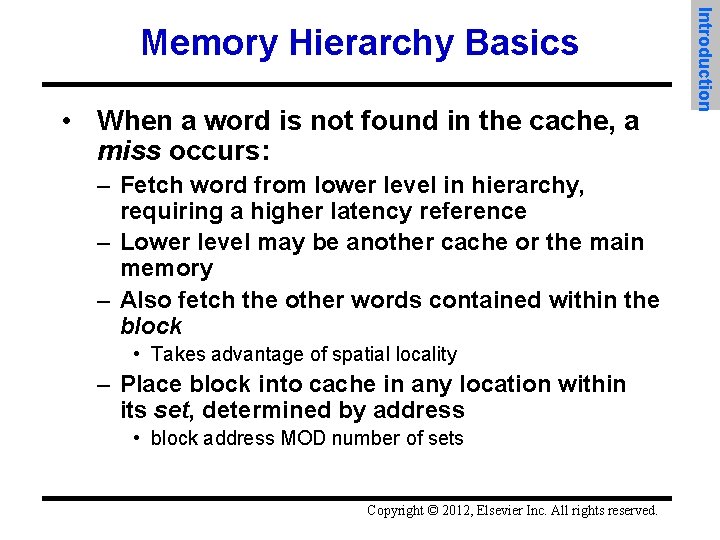  • When a word is not found in the cache, a miss occurs: