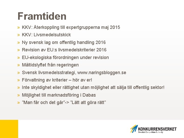 Framtiden » KKV: Återkoppling till expertgrupperna maj 2015 » KKV: Livsmedelsutskick » Ny svensk
