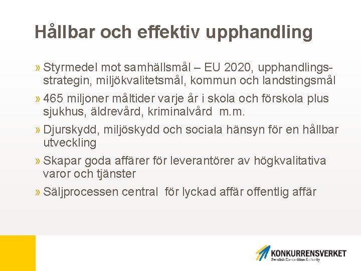 Hållbar och effektiv upphandling » Styrmedel mot samhällsmål – EU 2020, upphandlingsstrategin, miljökvalitetsmål, kommun