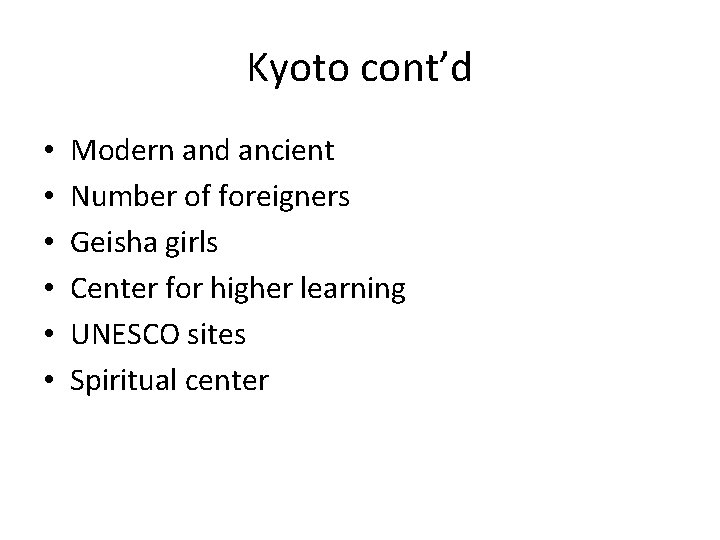 Kyoto cont’d • • • Modern and ancient Number of foreigners Geisha girls Center Kyoto cont’d • • • Modern and ancient Number of foreigners Geisha girls Center