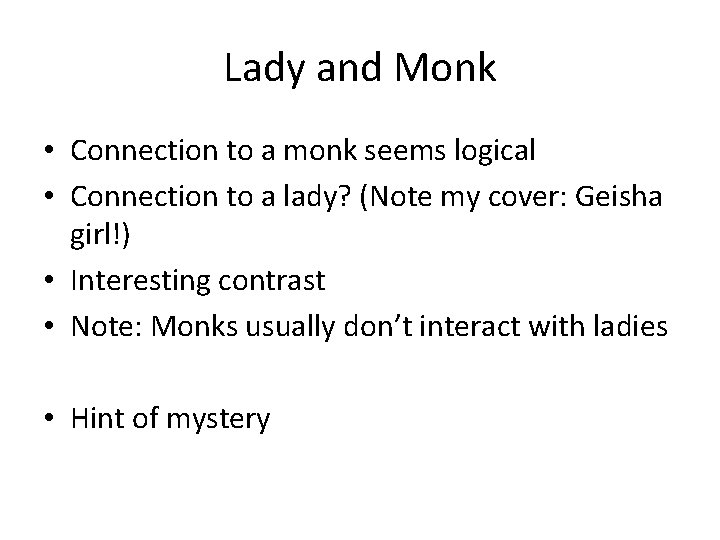 Lady and Monk • Connection to a monk seems logical • Connection to a Lady and Monk • Connection to a monk seems logical • Connection to a