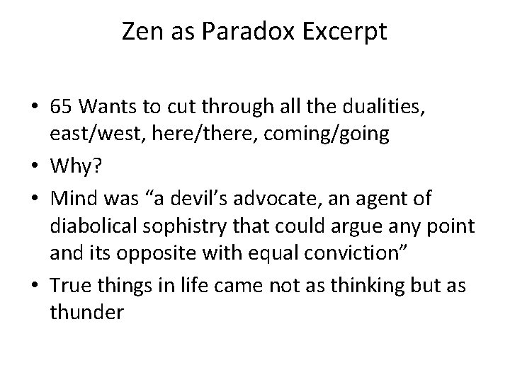 Zen as Paradox Excerpt • 65 Wants to cut through all the dualities, east/west, Zen as Paradox Excerpt • 65 Wants to cut through all the dualities, east/west,