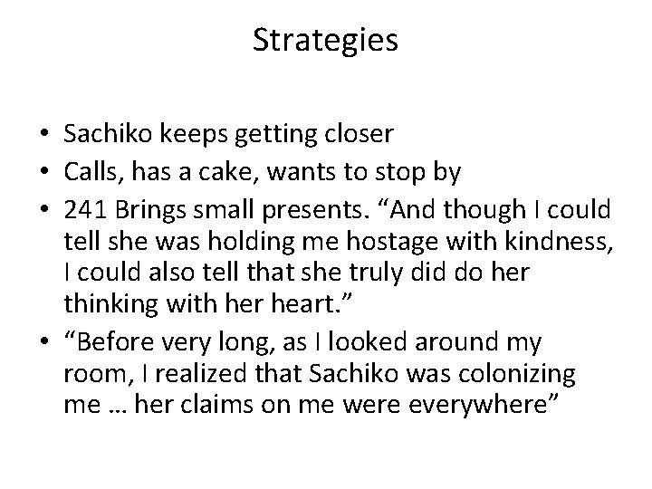 Strategies • Sachiko keeps getting closer • Calls, has a cake, wants to stop Strategies • Sachiko keeps getting closer • Calls, has a cake, wants to stop