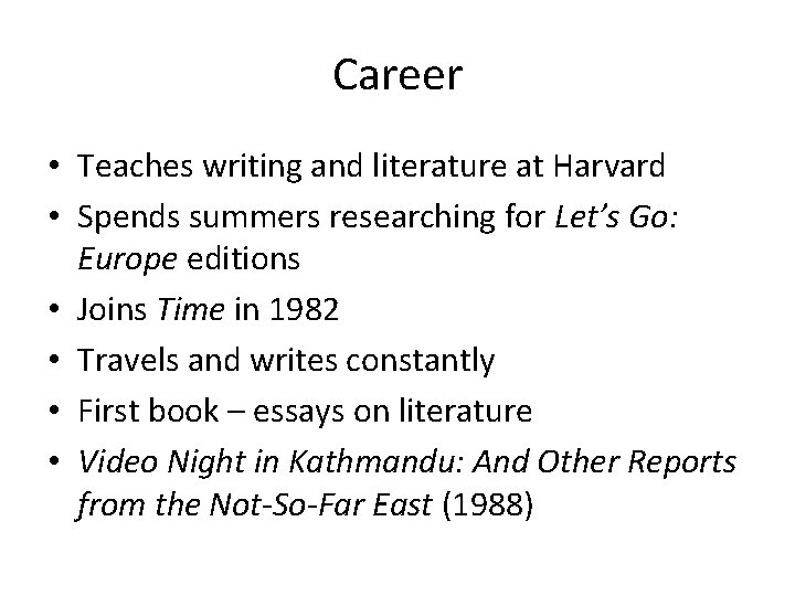 Career • Teaches writing and literature at Harvard • Spends summers researching for Let’s Career • Teaches writing and literature at Harvard • Spends summers researching for Let’s