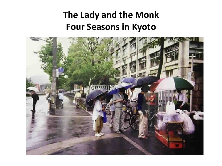 The Lady and the Monk Four Seasons in Kyoto The Lady and the Monk Four Seasons in Kyoto