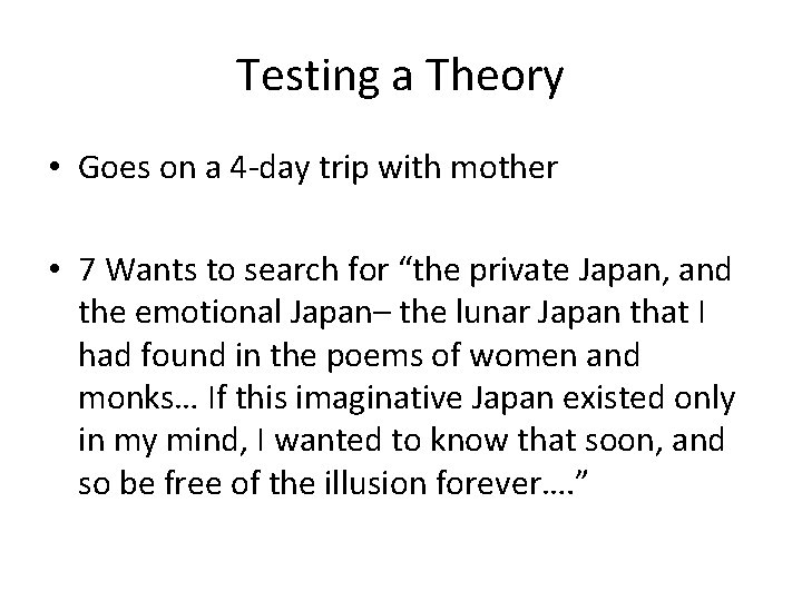Testing a Theory • Goes on a 4 -day trip with mother • 7 Testing a Theory • Goes on a 4 -day trip with mother • 7