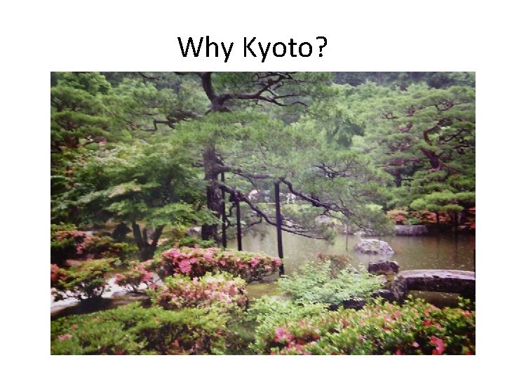 Why Kyoto? Why Kyoto?