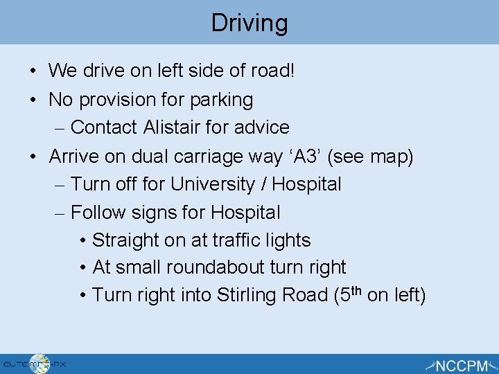 Driving • We drive on left side of road! • No provision for parking