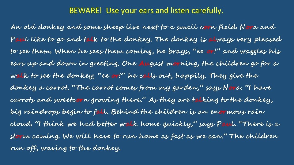 BEWARE! Use your ears and listen carefully. An old donkey and some sheep live