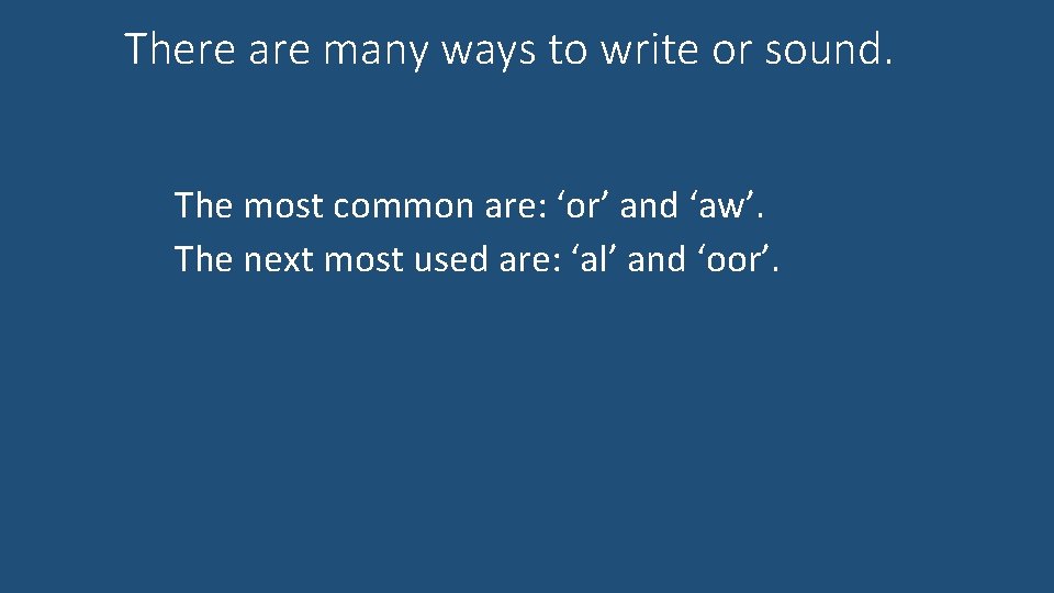 There are many ways to write or sound. The most common are: ‘or’ and