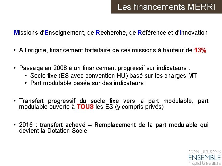 Les financements MERRI Missions d’Enseignement, de Recherche, de Référence et d’Innovation • A l’origine,