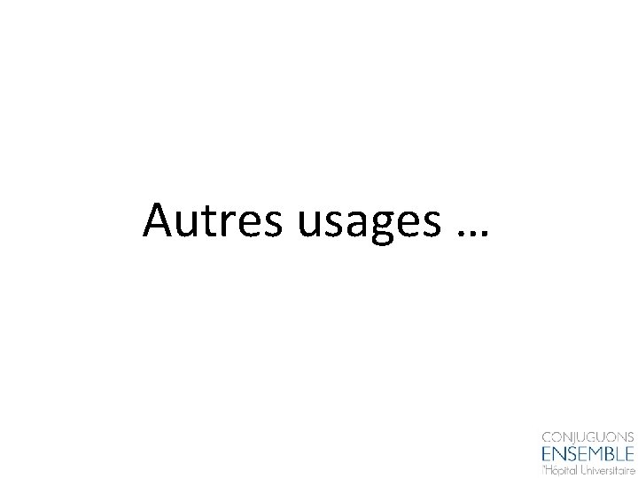 Autres usages … 