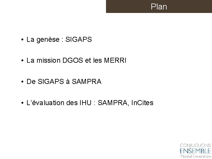 Plan • La genèse : SIGAPS • La mission DGOS et les MERRI •