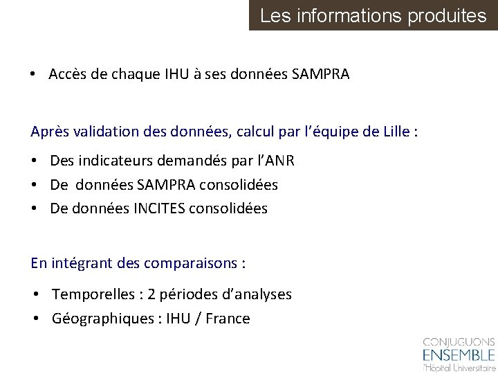 Les informations produites • Accès de chaque IHU à ses données SAMPRA Après validation
