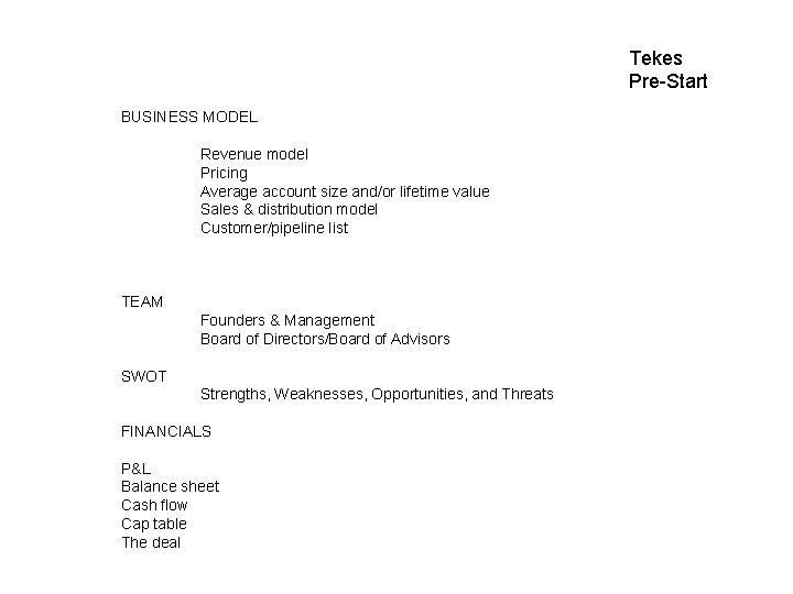 Tekes Pre-Start BUSINESS MODEL Revenue model Pricing Average account size and/or lifetime value Sales
