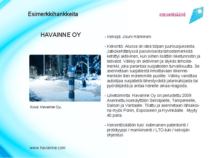 Esimerkkihankkeita HAVAINNE OY Kuva: Havainne Oy. www. havainne. com - Keksijä: Jouni Hänninen -