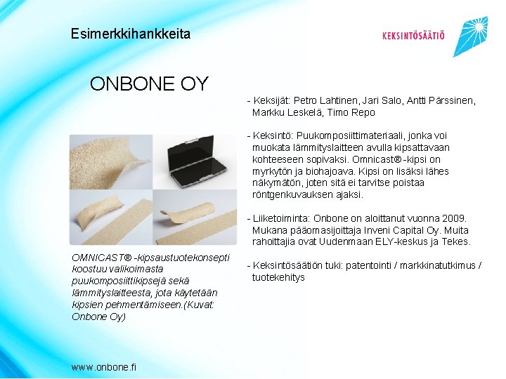 Esimerkkihankkeita ONBONE OY - Keksijät: Petro Lahtinen, Jari Salo, Antti Pärssinen, Markku Leskelä, Timo