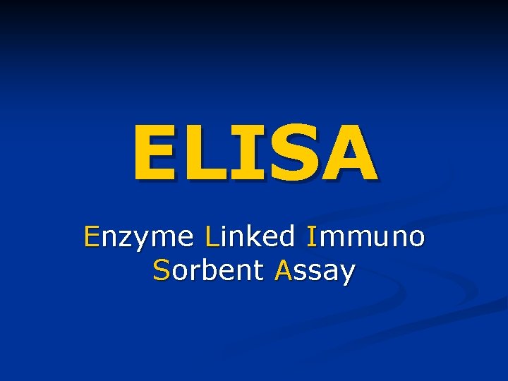 ELISA Enzyme Linked Immuno Sorbent Assay 