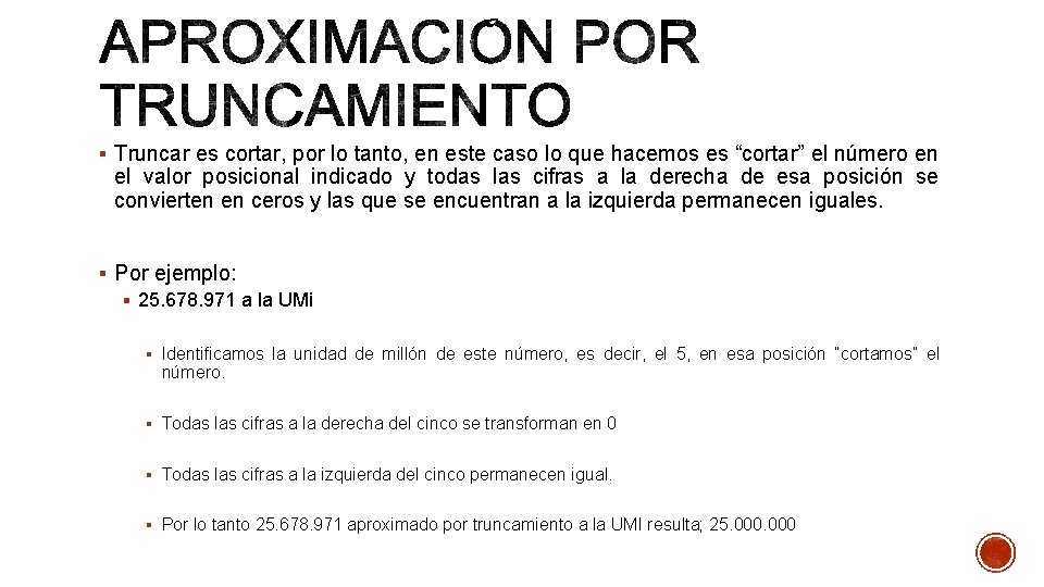 § Truncar es cortar, por lo tanto, en este caso lo que hacemos es