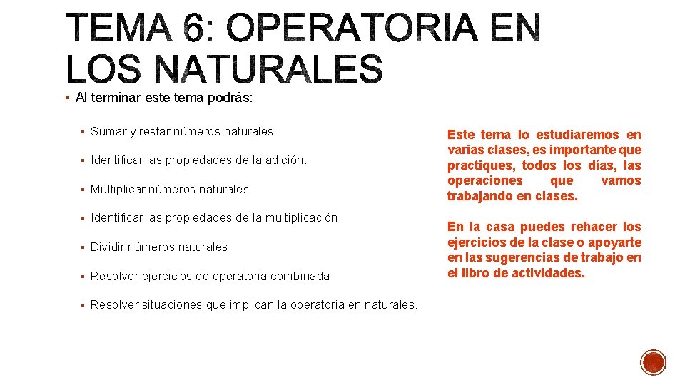 § Al terminar este tema podrás: § Sumar y restar números naturales § Identificar