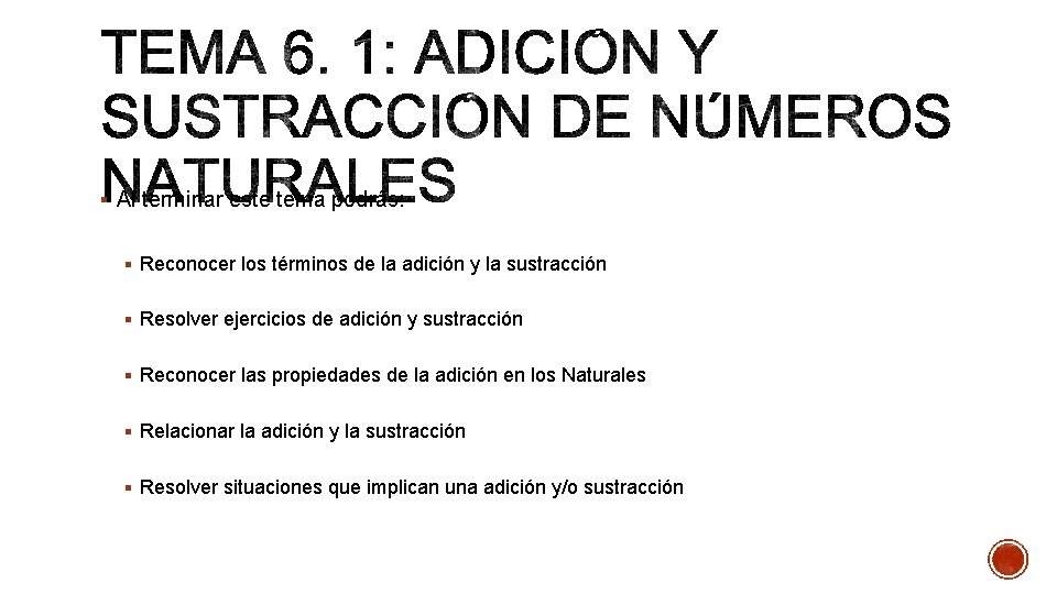 § Al terminar este tema podrás: § Reconocer los términos de la adición y