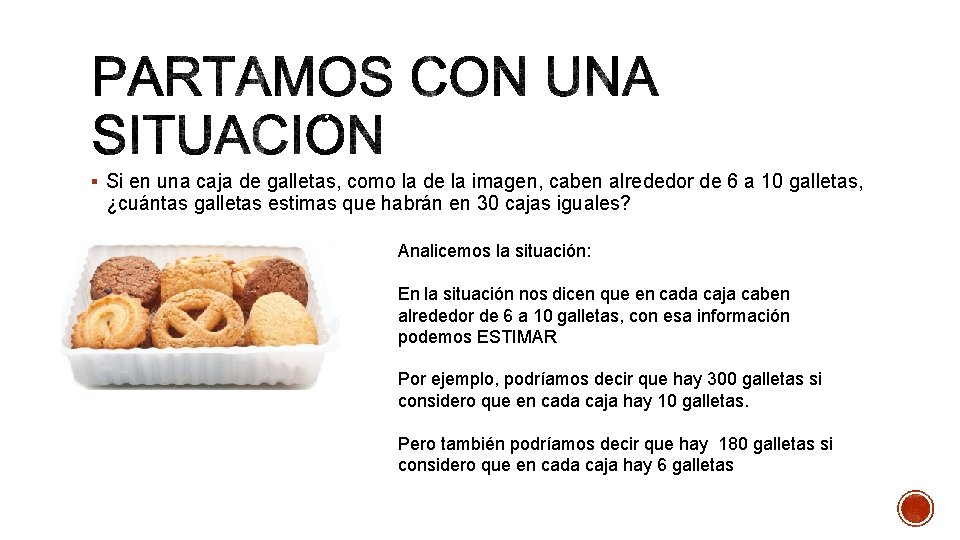 § Si en una caja de galletas, como la de la imagen, caben alrededor