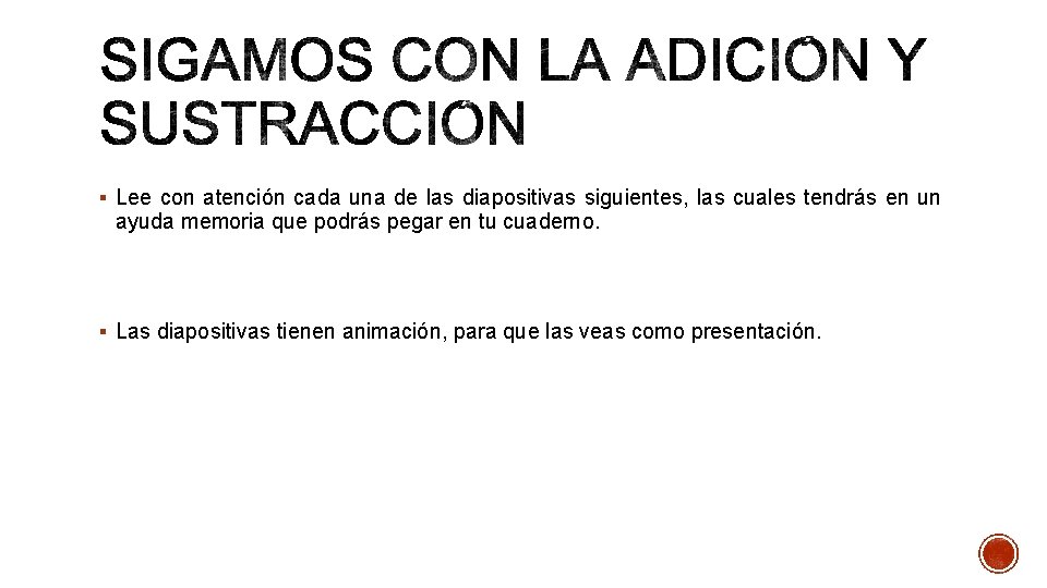 § Lee con atención cada una de las diapositivas siguientes, las cuales tendrás en