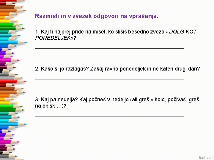 Razmisli in v zvezek odgovori na vprašanja. 1. Kaj ti najprej pride na misel,