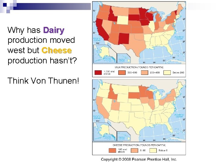 Why has Dairy production moved west but Cheese production hasn’t? Think Von Thunen! 