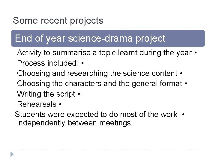 Some recent projects End of year science-drama project Activity to summarise a topic learnt
