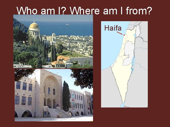 Who am I? Where am I from? Haifa 