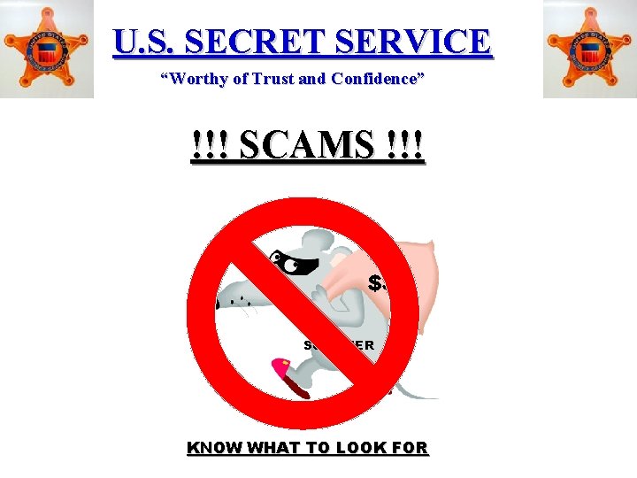 U. S. SECRET SERVICE “Worthy of Trust and Confidence” !!! SCAMS !!! $$$ SCAMMER