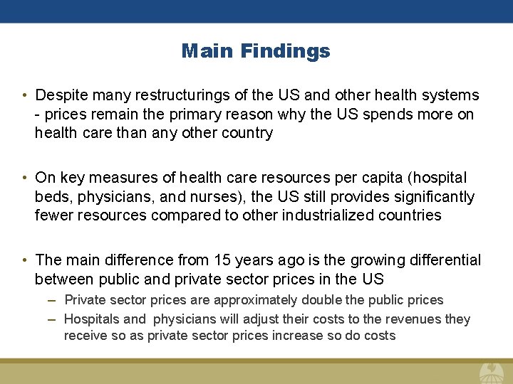 Main Findings • Despite many restructurings of the US and other health systems -