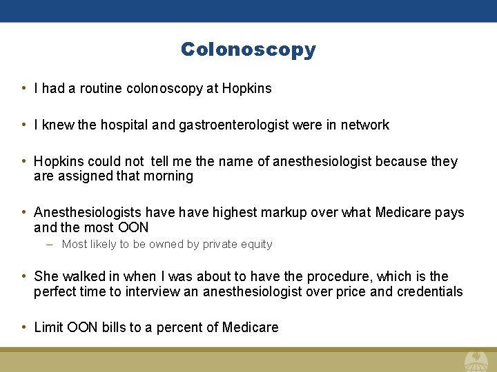 Colonoscopy • I had a routine colonoscopy at Hopkins • I knew the hospital
