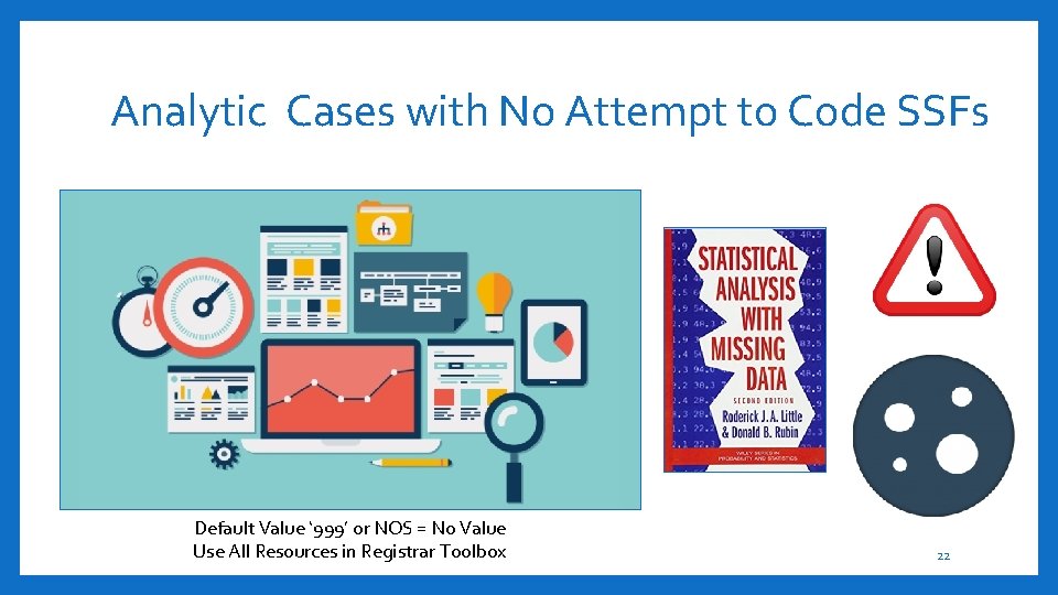 Analytic Cases with No Attempt to Code SSFs Default Value ‘ 999’ or NOS