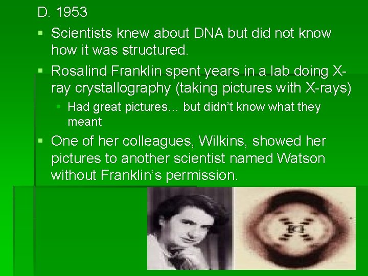 D. 1953 § Scientists knew about DNA but did not know how it was